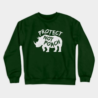 Protect Not Poach Rhino Ivory Trade Awareness Crewneck Sweatshirt